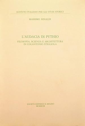 L'audacia di Pythio. Filosofia, scienza e architettura in Colantonio Stigliola