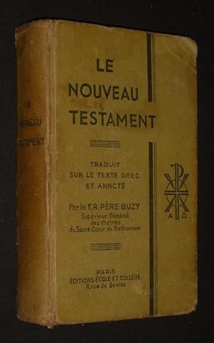 Bild des Verkufers fr Le Nouveau Testament, traduit sur le texte grec et annot par le T.R. Pre Buzy zum Verkauf von Abraxas-libris