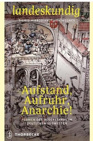 Bild des Verkufers fr Aufstand, Aufruhr, Anarchie! : Formen des Widerstands im deutschen Sdwesten zum Verkauf von AHA-BUCH GmbH