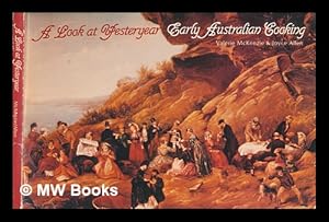 Imagen del vendedor de A look at yesteryear : early Australian cooking / Valerie McKenzie & Joyce Allen a la venta por MW Books