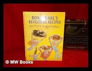 Seller image for Roald Dahl's revolting recipes / illustrated by Quentin Blake ; with photographs by Jan Baldwin ; recipes compiled by Josie Fison and Felicity Dahl for sale by MW Books