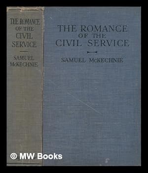 Imagen del vendedor de The romance of the civil service / by Samuel McKechnie ; with a foreword by the Rt. Hon. Philip Snowden, M. P a la venta por MW Books