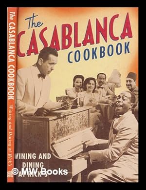 Immagine del venditore per The Casablanca Cookbook: Wining and Dining at Rick's venduto da MW Books