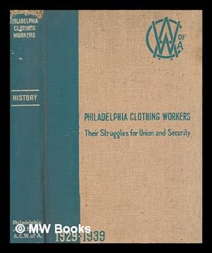 Image du vendeur pour The clothing workers in Philadelphia : history of their struggles for union and security / by Elden LaMar ; edited by J.B.S. Hardman mis en vente par MW Books