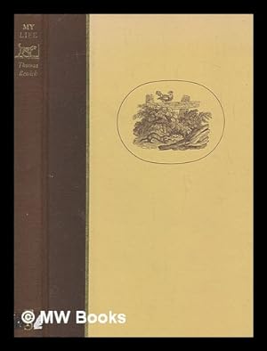 Seller image for Thomas Bewick : my life / Thomas Bewick ; edited and with an introduction by Iain Bain ; with numerous wood-engravings and watercolours by the author for sale by MW Books