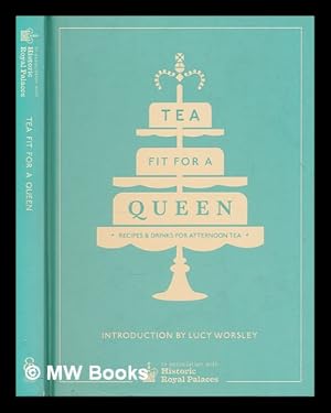 Seller image for Tea fit for a queen : recipes & drinks for afternoon tea for sale by MW Books