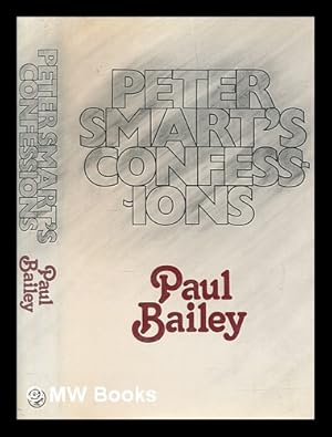 Seller image for Peter Smart's confessions / [by] Paul Bailey for sale by MW Books