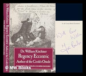 Seller image for Dr. William Kitchiner : Regency eccentric : author of The cook's oracle / by Tom Bridge & Colin Cooper English for sale by MW Books