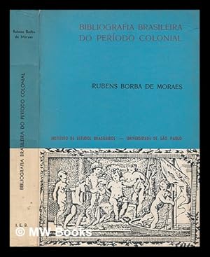 Imagen del vendedor de Bibliografia brasileira do perodo colonial : catlogo comentado das obras dos autores nascidos no Brasil e publicadas antes de 1808 a la venta por MW Books