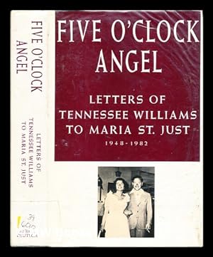 Seller image for Five o'clock angel : letters of Tennessee Williams to Maria St. Just, 1948-1982 for sale by MW Books