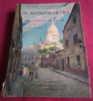 Seller image for DE MONTMARTRE AUX SAINTES-MARIES-DE-LA-MER for sale by LE BOUQUINISTE