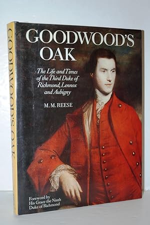 Imagen del vendedor de Goodwood's Oak Life and Times of the Third Duke of Richmond and Lennox a la venta por Nugget Box  (PBFA)