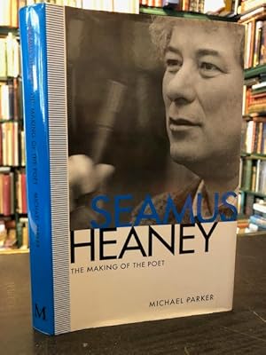 Seller image for Seamus Heaney : The Making of the Poet for sale by Foster Books - Stephen Foster - ABA, ILAB, & PBFA