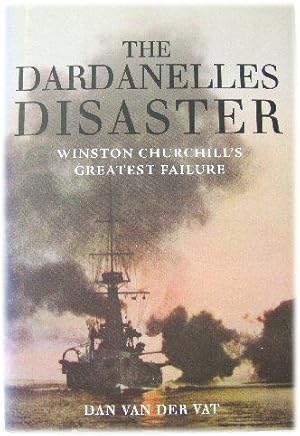 Imagen del vendedor de The Dardanelles Disaster: Winston Churchill's Greatest Failure a la venta por PsychoBabel & Skoob Books