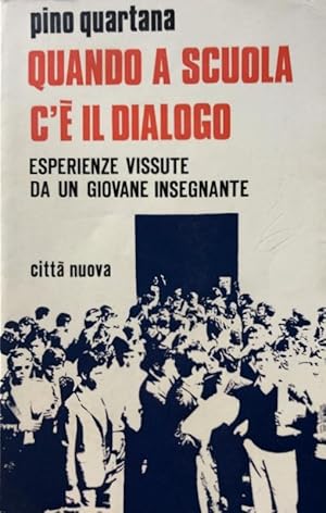 QUANDO A SCUOLA C'È IL DIALOGO. ESPERIENZE E RISULTATI VISSUTE DA UN GIOVANE INSEGNANTE