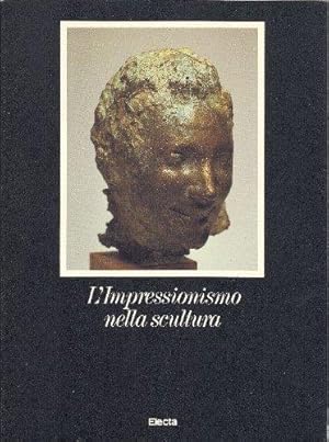 Seller image for Impressionismo nella scultura / a cura di Luciano Caramel; Cataloghi di mostre for sale by Licus Media