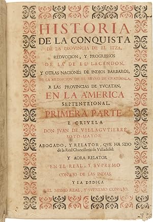 Imagen del vendedor de HISTORIA DE LA CONQUISTA DE LA PROVINCIA DE EL ITZA, REDUCCION, Y PROGRESSOS DE LA DE EL LACANDON, Y OTRAS NACIONES DE INDIOS BARBAROS, DE LA MEDIACION DE EL REYNO DE GUATIMALA, A LAS PROVINCIAS DE YUCATAN, EN LA AMERICA SEPTENTRIONAL a la venta por William Reese Company - Americana