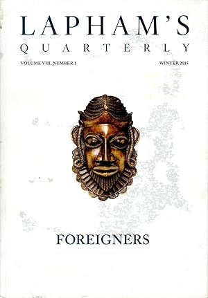 Imagen del vendedor de Lapham's Quarterly: Volume VIII, No 1: Winter, 2015: FOREIGNERS a la venta por Dorley House Books, Inc.