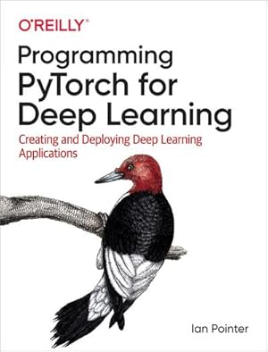 Bild des Verkufers fr Programming PyTorch for Deep Learning : Creating and Deploying Deep Learning Applications zum Verkauf von AHA-BUCH GmbH