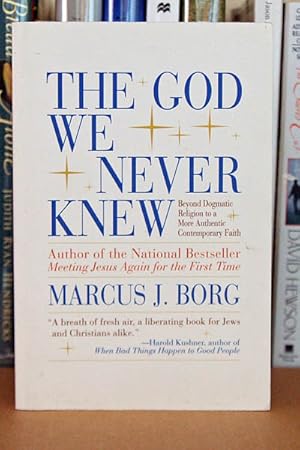 Seller image for The God We Never Knew: Beyond Dogmatic Religion To A More Authenthic Contemporary Faith for sale by Beaver Bridge Books