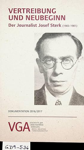 Immagine del venditore per Vertreibung und Neubeginn : der Journalist Josef Sterk (1903-1981) (=Dokumentation / Verein fr Geschichte der Arbeiterbewegung 2016/2017) venduto da ANTIQUARIAT.WIEN Fine Books & Prints