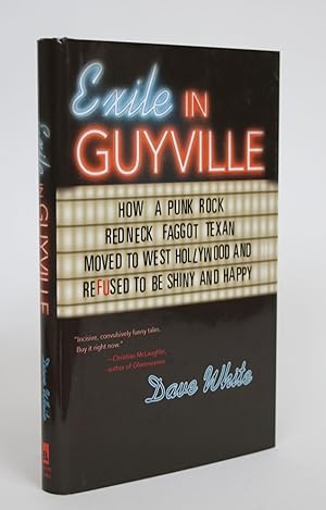 Bild des Verkufers fr Exile in Guyville: How a Punk Rock Redneck Faggot Texan Moved to West Hollywood and Refused to be Shiny and Happy zum Verkauf von Minotavros Books,    ABAC    ILAB