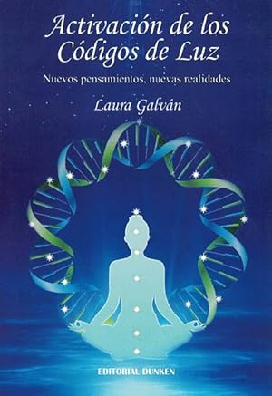 Activación de los Códigos de Luz. Nuevos pensamientos, nuevas realidades.