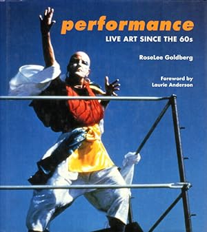 Performance. Live Art Since The 60s. Foreword by Laurie Anderson.