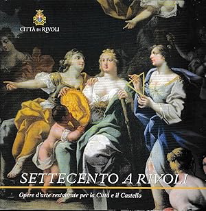 Seller image for SETTECENTO A RIVOLI - Opere d'arte restaurate per la Citt e il Castello for sale by Laboratorio del libro