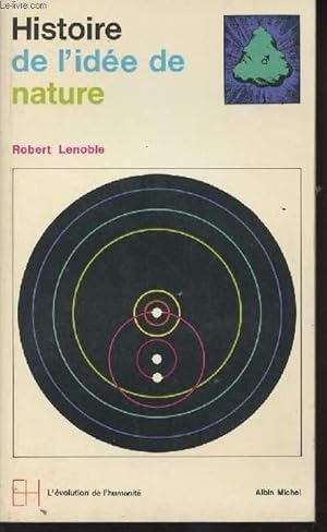 Bild des Verk�ufers f�r Histoire de l'id�e de nature - collection "L'�volution de l'humanit�" zum Verkauf von Le-Livre