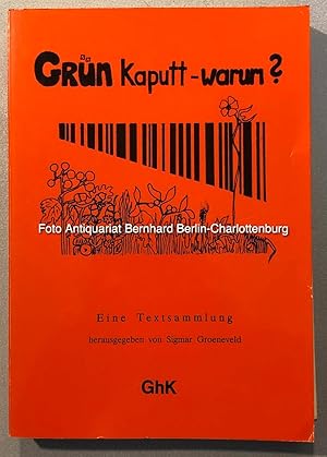 Grün kaputt - warum? Eine Textsammlung (Schriften Agrarberatung und Agrarkulturen; 3)