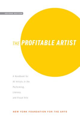 Seller image for The Profitable Artist: A Handbook for All Artists in the Performing, Literary, and Visual Arts (Second Edition) (Paperback or Softback) for sale by BargainBookStores