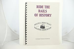 Seller image for RIDE THE RAILS OF HISTORY. ABILENE & SMOKY VALLEY RAILROAD ASSOCIATION [Abilene, KS] for sale by Live Oak Booksellers