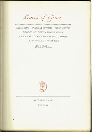 Imagen del vendedor de Leaves Of Grass, Including: Sands At Seventy, First Annex, Good-By My Fancy, Second Annex, A Backward Glance O'er Travel'd Roads, And Portrait From Life a la venta por Hall of Books