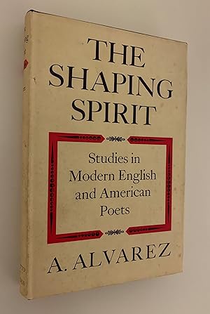 The Shaping Spirit: Studies in Modern English and American Poets.