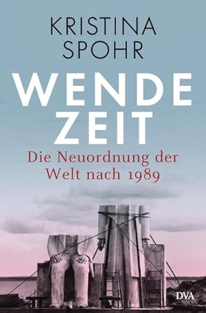 Seller image for Wendezeit : Die Neuordnung der Welt nach 1989 for sale by AHA-BUCH GmbH