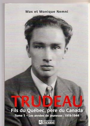 Seller image for Trudeau - Fils du Qubec, pre du Canada: TOME 1 LES ANNES DE JEUNESSE 1919-1944 for sale by Livres Norrois