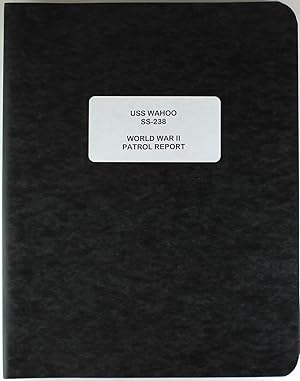 USS Wahoo SS-238 World War II Patrol Report (facsimile)