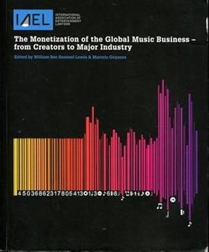 The Monetization of the Global Music Business - From Creators to Major Industry by William Bee Ra...