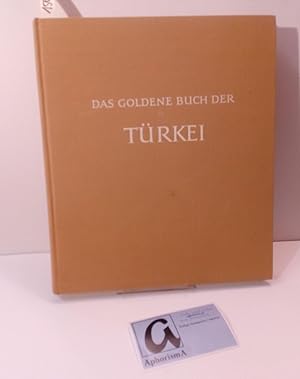 Image du vendeur pour Das goldene Buch der Trkei. Das Bild Kleinasiens im Wandel der Zeiten. mis en vente par AphorismA gGmbH