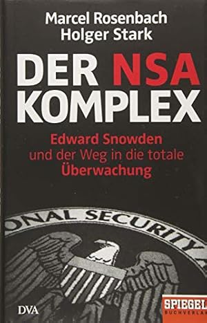 Bild des Verkufers fr Der NSA-Komplex: Edward Snowden und der Weg in die totale berwachung zum Verkauf von PlanetderBuecher