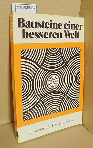 Bild des Verkufers fr Bausteine einer besseren Welt : Projekte d. gewerbl. Berufsausbildung in Entwicklungslndern; techn. Hilfe d. Bundesrepublik Deutschland / bearb. u. verf. von Wolfgang Pollak zum Verkauf von ralfs-buecherkiste