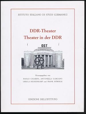 DDR-Theater. Theater in der DDR. Herausgegeben von Paolo Chiarini, Antonella Gargano, Ursula Heuk...
