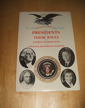 The Presidents and Their Wives from George Washington to William Jefferson Clinton