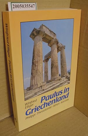Seller image for Paulus in Griechenland : Philippi, Thessaloniki, Athen, Korinth / Winfried Elliger for sale by ralfs-buecherkiste