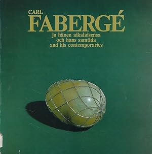 Carl Fabergé ja hänen aikalaisensa / och hans samtida / and his contemporaries. Esipuhe Oy A. Til...