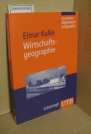 Bild des Verkufers fr Wirtschaftsgeographie / Elmar Kulke / Grundriss allgemeine Geographie UTB 2434 zum Verkauf von ralfs-buecherkiste