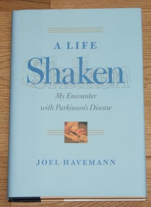 A Life Shaken. My Encounter with Parkinson s Disease. [Foreword by Stephen G. Reich, M.D.]