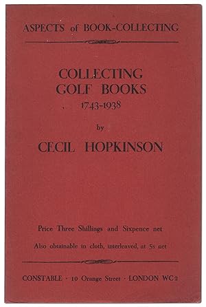 Collecting Golf Books 1743-1938. Aspects of Book Collecting