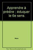 Seller image for Apprendre  Prdire : duquer Le 6e Sens for sale by RECYCLIVRE